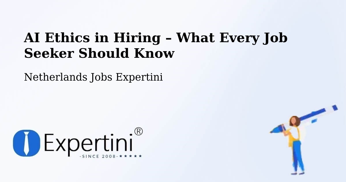 AI Ethics in Recruitment & Hiring – Abbenes - Abbenes, Netherlands Jobs Expertini